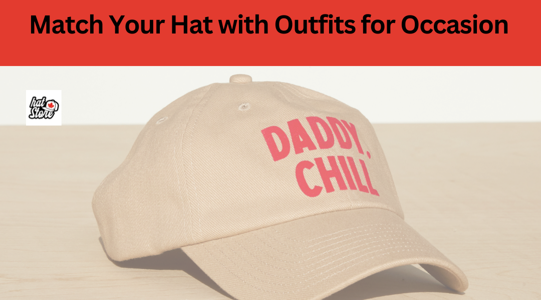 How to Match Your Hat with Outfits for Every Occasion