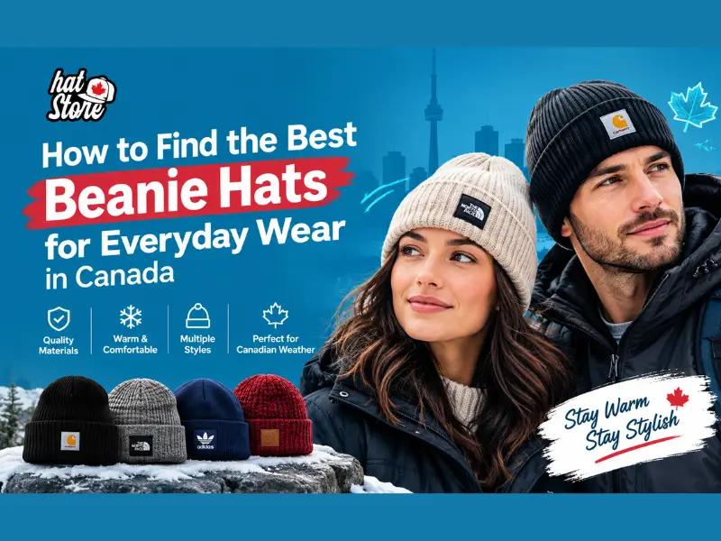 How-to-Find-the-Best-Beanie-Hats-for-Everyday-Wear-in-Canada.